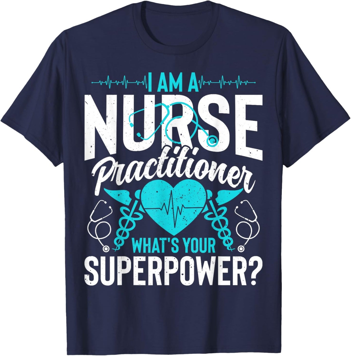 I'm a Nurse Practitioner What's Your Superpower - NP Nursing T-Shirt - T-Shirt | Navy