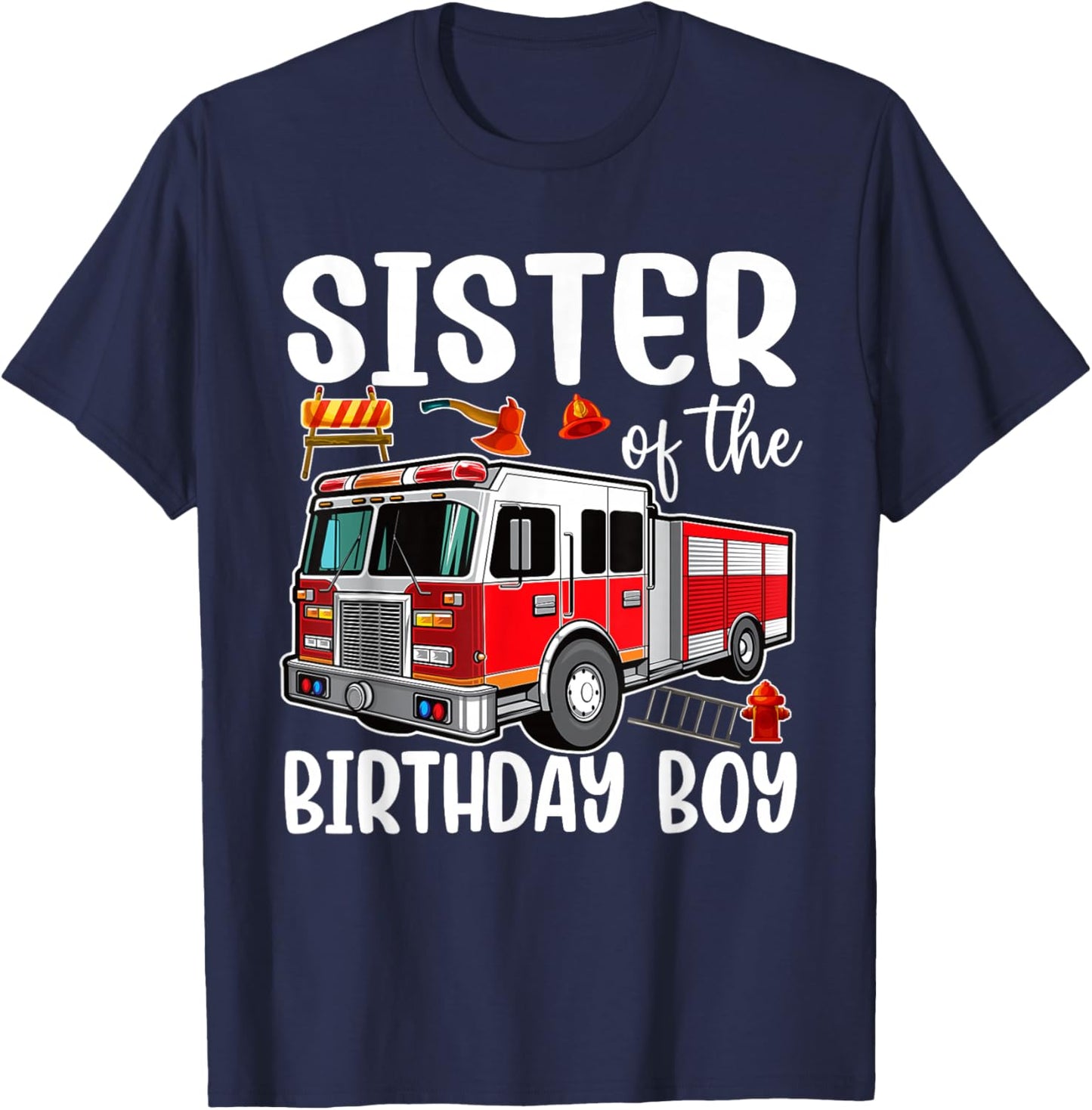 Sister of the Birthday Boy Fire Truck Firefighter Bday Party T-Shirt - T-Shirt | Navy