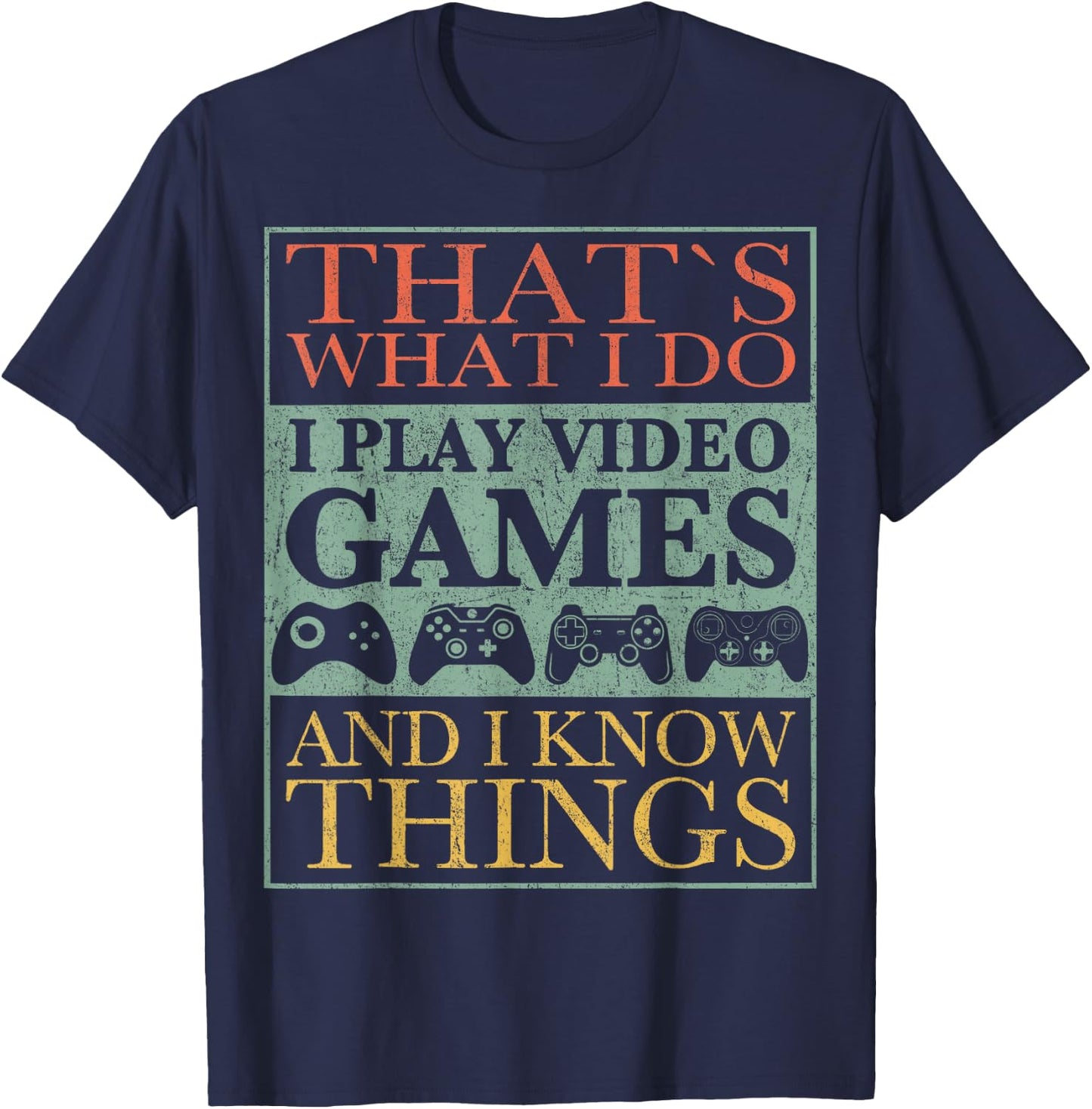 That's What I Do Game Funny Video Games Gift T-Shirt - T-Shirt | Navy