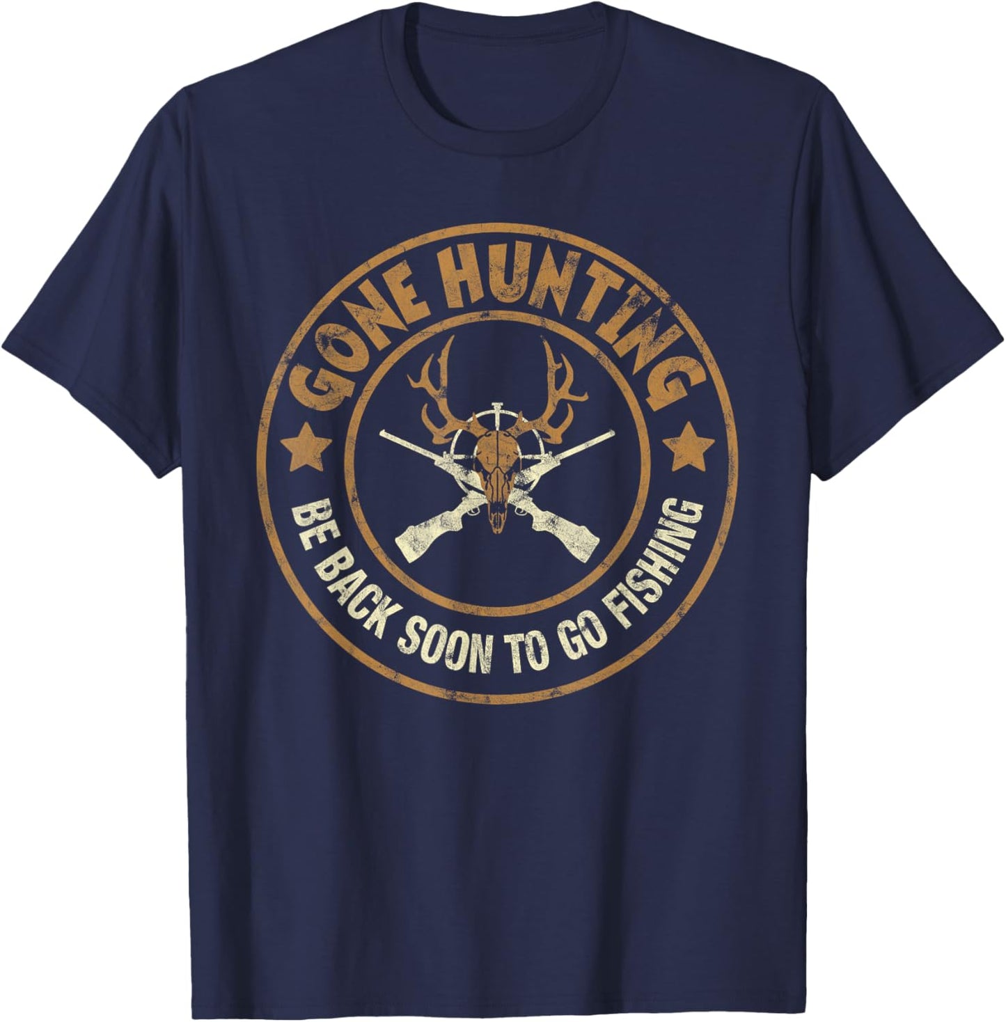 Gone Hunting Be Back Soon To Go Fishing Funny T-Shirt - T-Shirt | Navy
