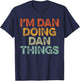 I'm DAN Doing DAN Things Shirt Vintage Funny Christmas T-Shirt - T-Shirt | Navy