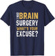 I Had Brain Surgery What's Your Excuse Motivational Recovery T-Shirt - T-Shirt | Navy