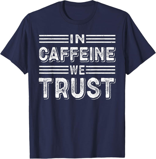 In Caffeine We Trust Funny Coffee Lover T-Shirt - T-Shirt | Navy