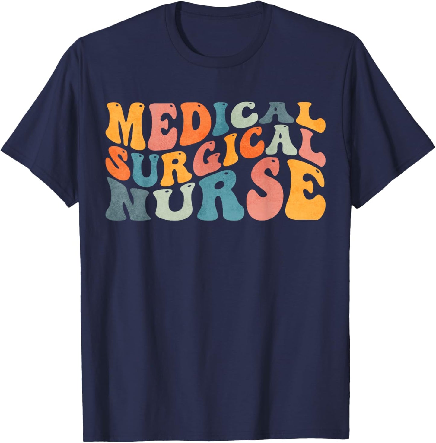 Groovy Medical-Surgical Nurse Med Surg Nursing T-Shirt - T-Shirt | Navy