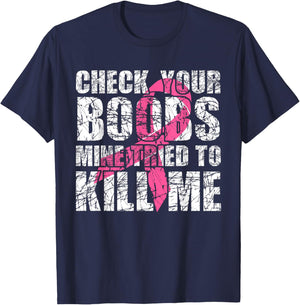 Check Your Boobs Mine Tried To Kill Me Breast Cancer Women T-Shirt - T-Shirt | Navy