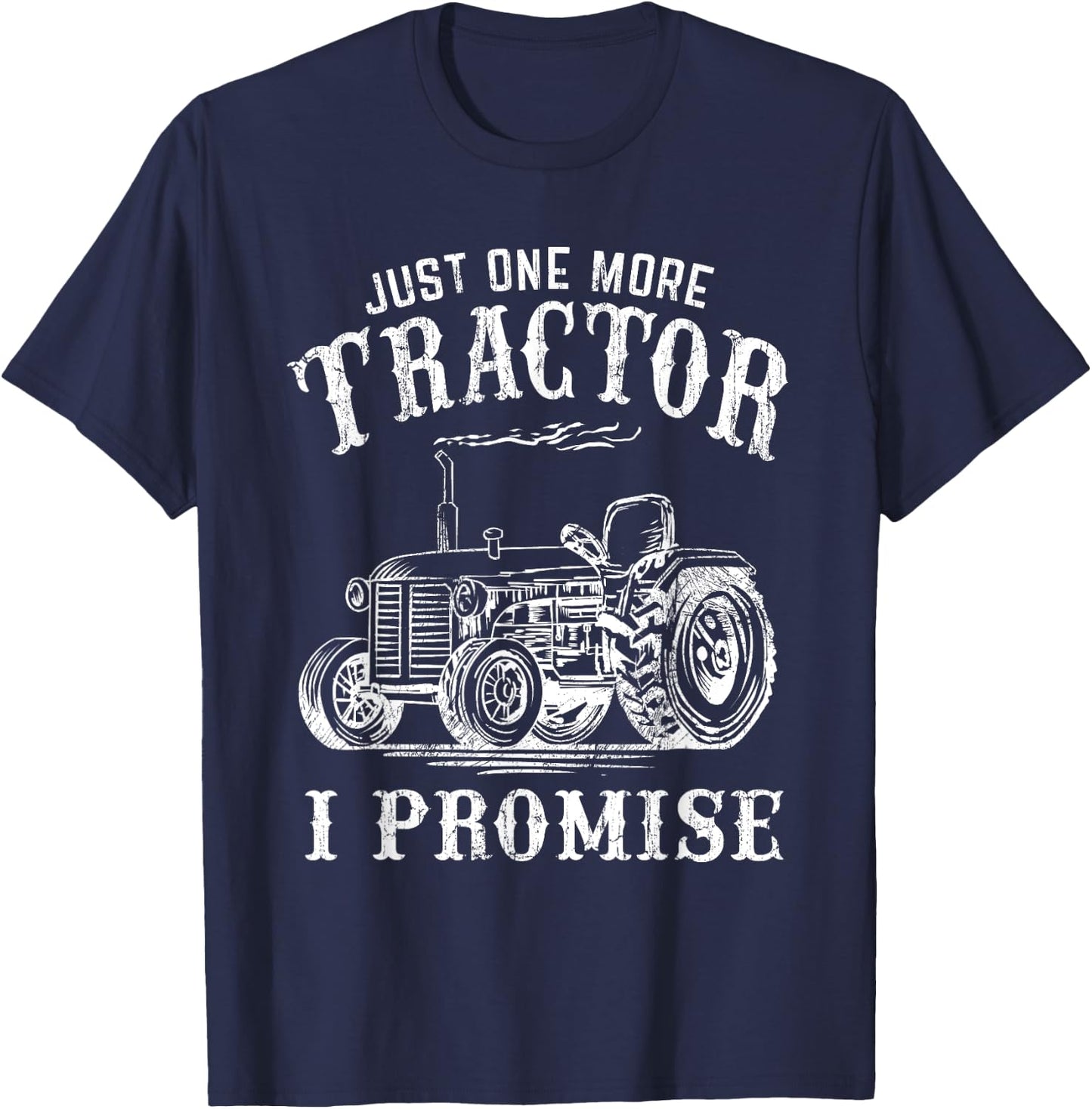 Just One More Tractor I Promise Funny Vintage Farming Gag T-Shirt - T-Shirt | Navy