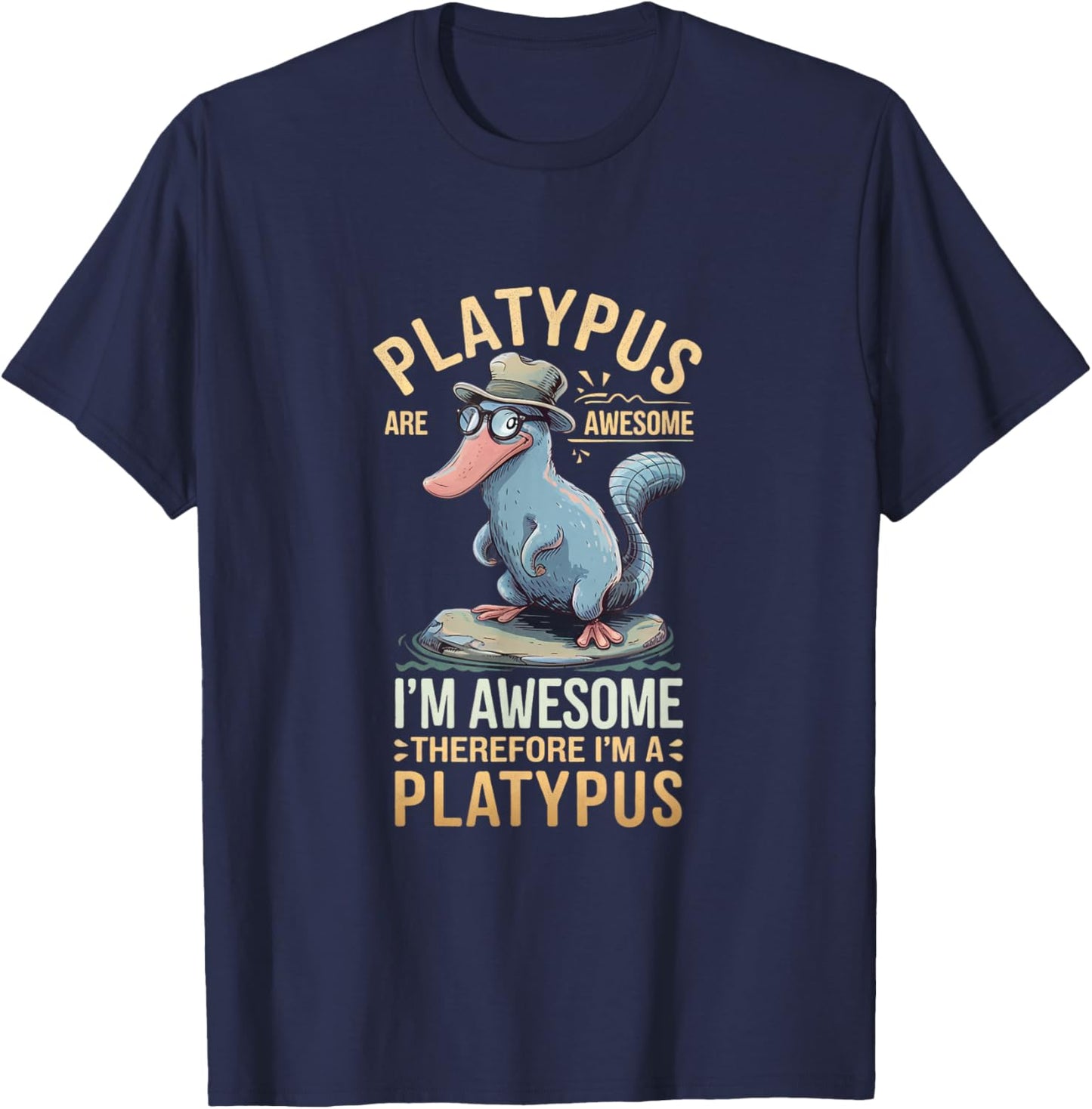 Platypus Awesome I'm Awesome I'm Platypus T-Shirt - T-Shirt | Navy