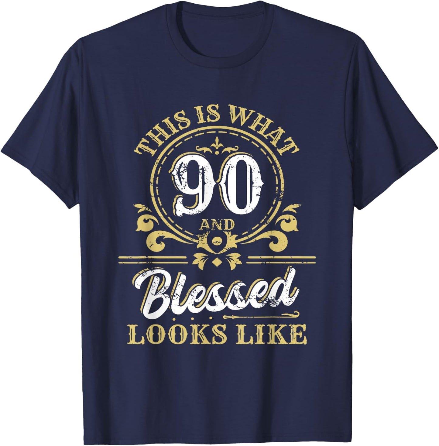 This Is What 90 And Blessed Look Like 90th Birthday Party T-Shirt - T-Shirt | Navy