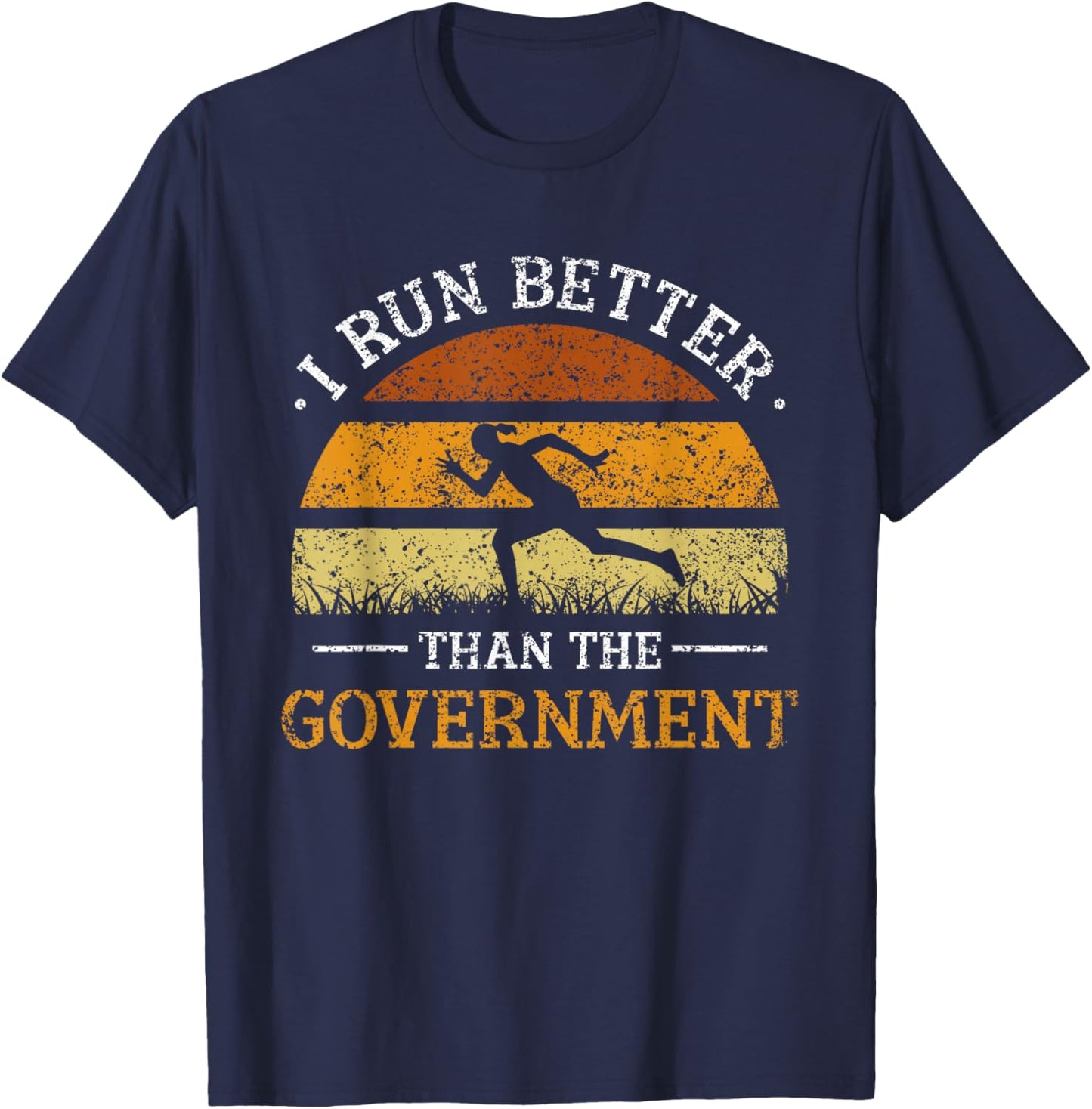 I Run Better Than The Government Runner Running Jogger T-Shirt - T-Shirt | Navy