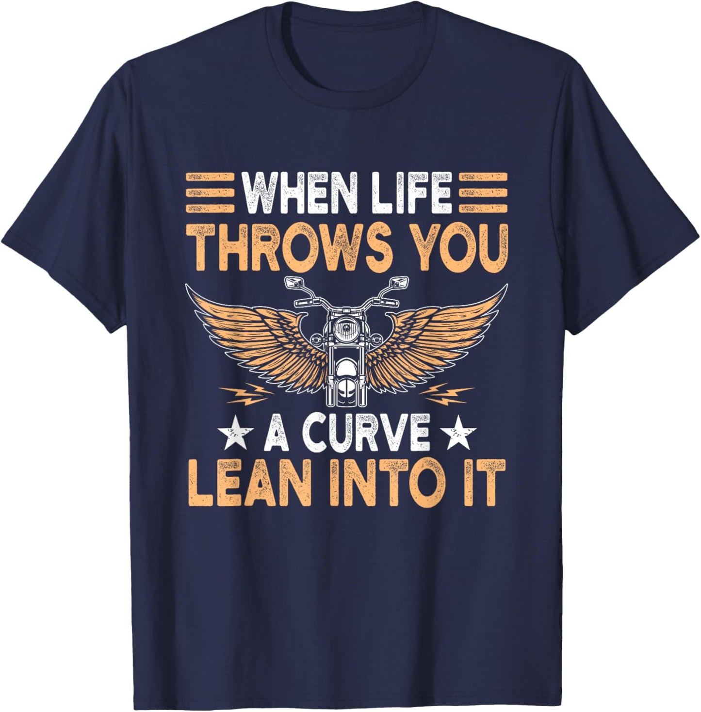 Motorcycle Biker When Life Throws You A Curve Lean Into It T-Shirt - T-Shirt | Navy