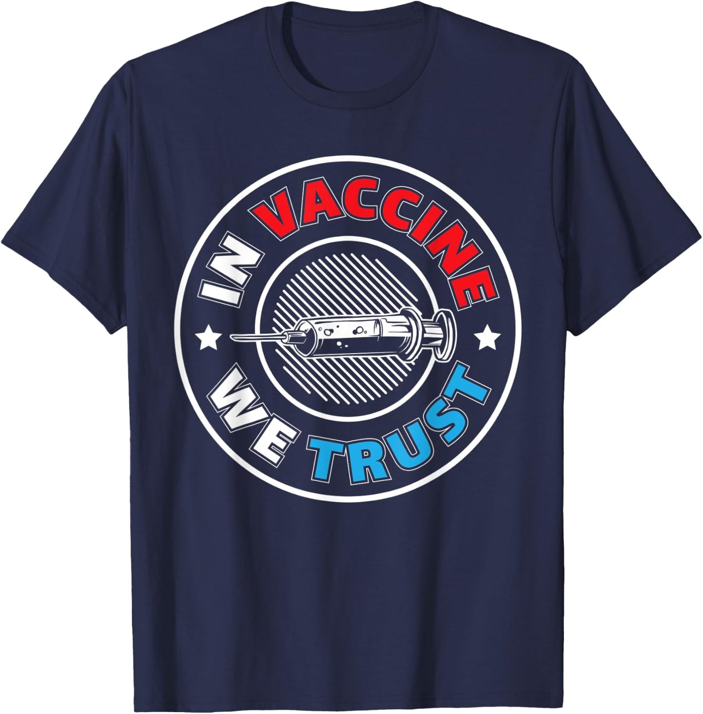 In Vaccine We Trust | Vaccines and Science T-Shirt - T-Shirt | Navy