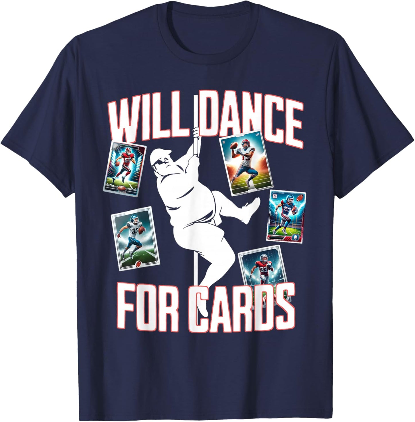Rasocity MMXXIV Will Dance For Cards Funny Football Card Collector , Small, Black T-Shirt - T-Shirt | Navy