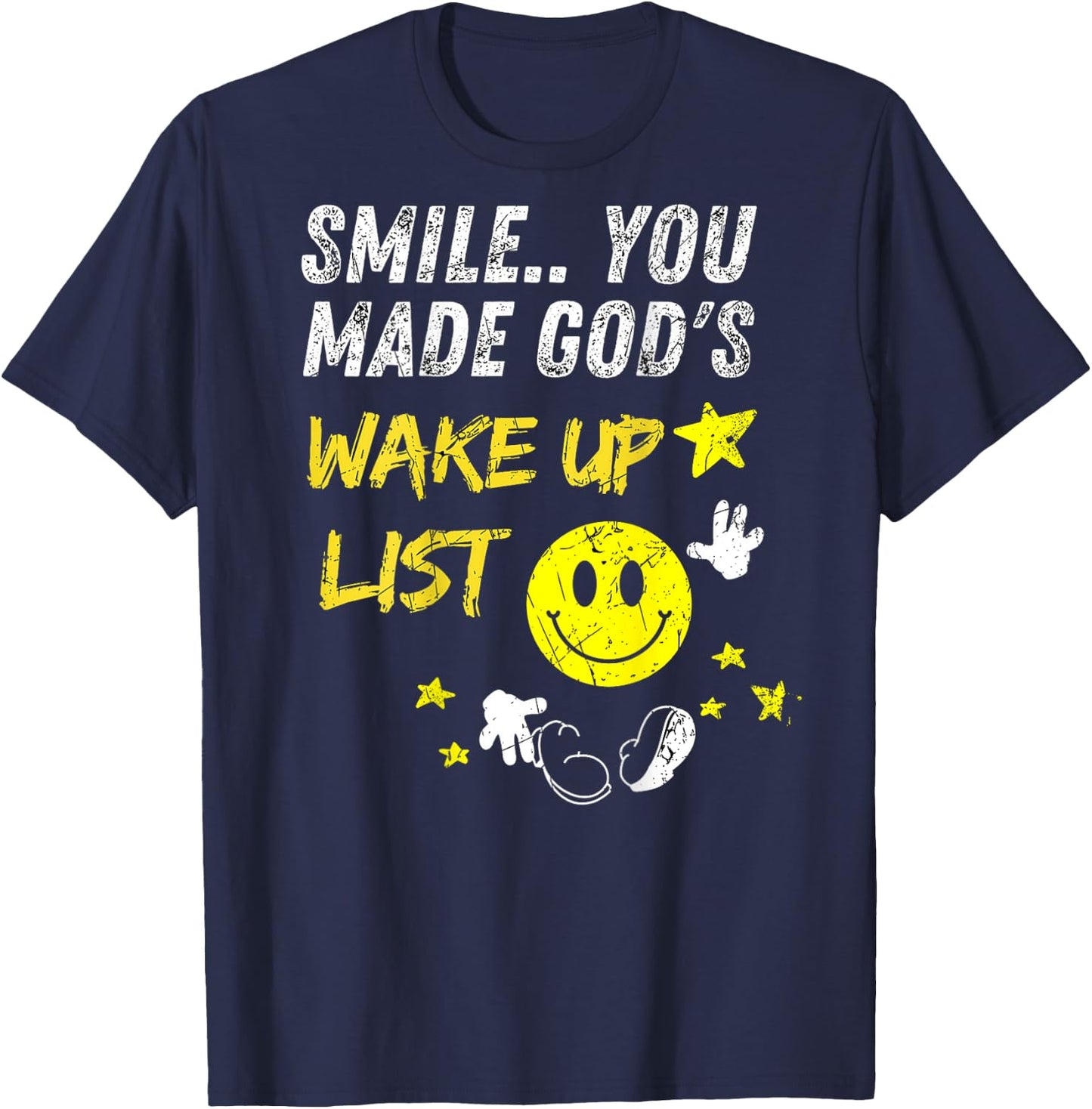 Smile You Made God's Wake Up List | on the back T-Shirt - T-Shirt | Navy