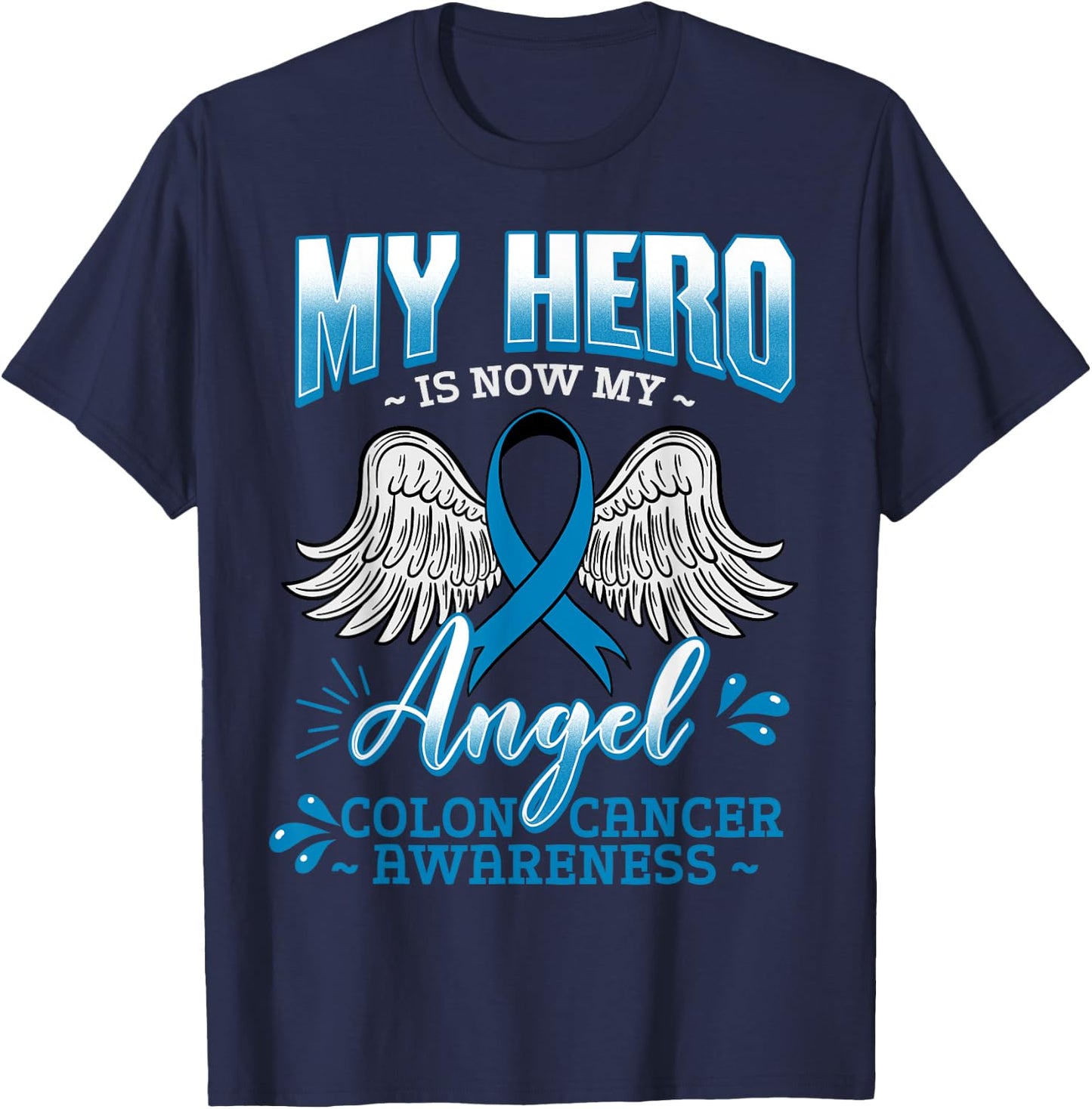 My Hero Is Now My Angel Colon Cancer Colorectal Blue Rectal T-Shirt - T-Shirt | Navy