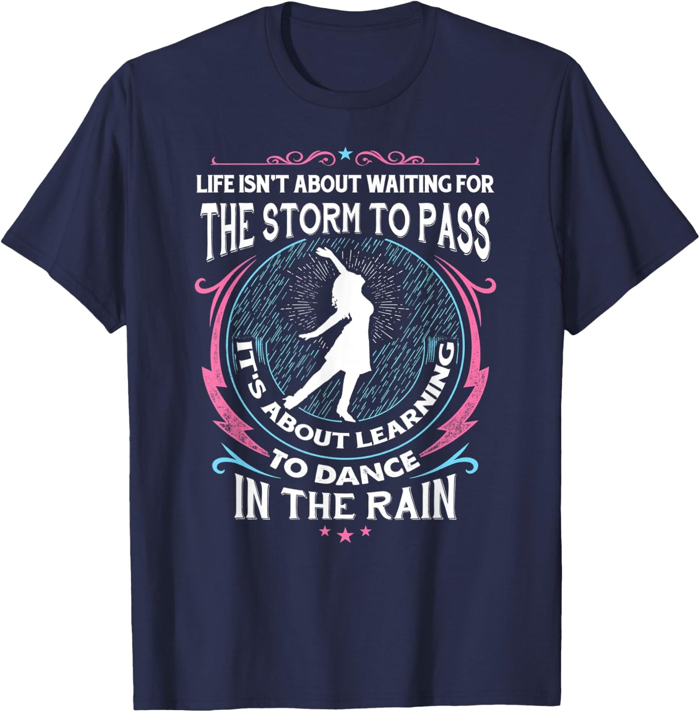 Life About Dancing In Rain Dance Ballet Mother's Daughter T-Shirt - T-Shirt | Navy