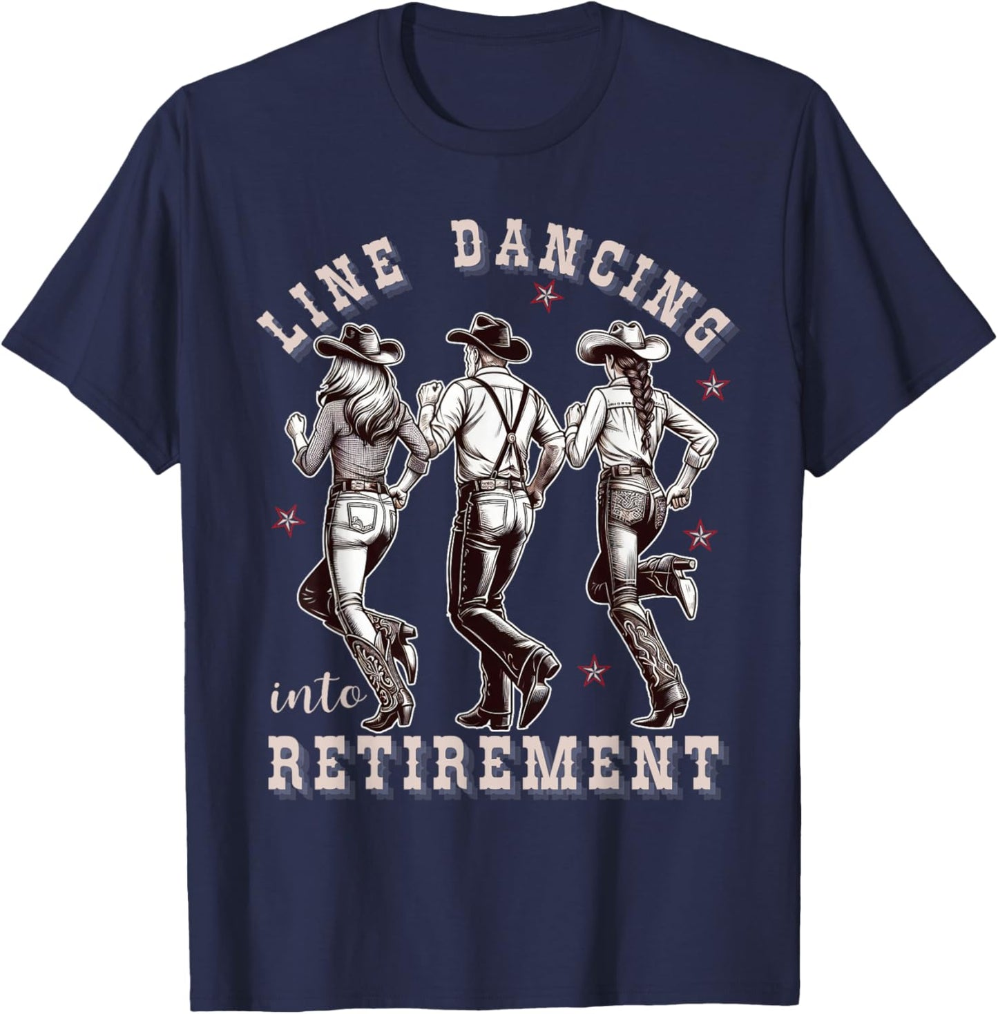 Line Dancing into Retirement Western Cowboy Cowgirl Dance T-Shirt - T-Shirt | Navy