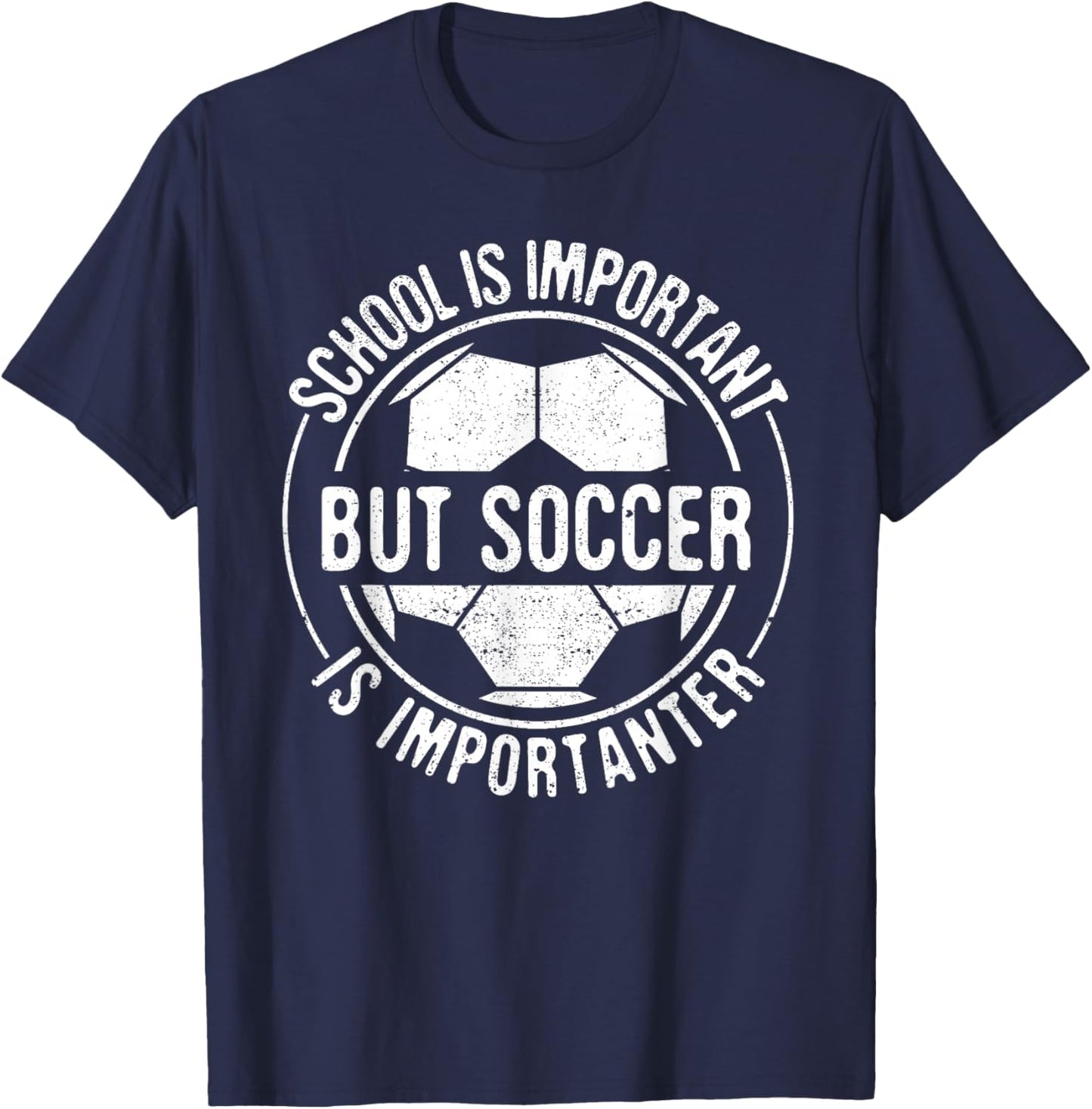 School Is Important But Soccer Is Importanter T-Shirt - T-Shirt | Navy