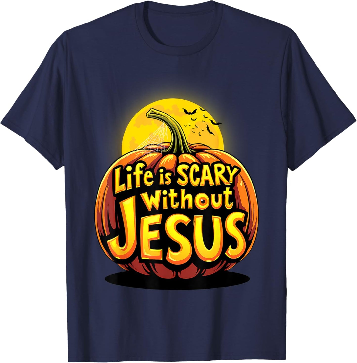 Life Is Scary Without Jesus Funny Spooky Halloween Christian T-Shirt - T-Shirt | Navy