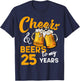 Cheers & Beers to My 25 Year Old Birthday Funny 25th B-Day T-Shirt - T-Shirt | Navy