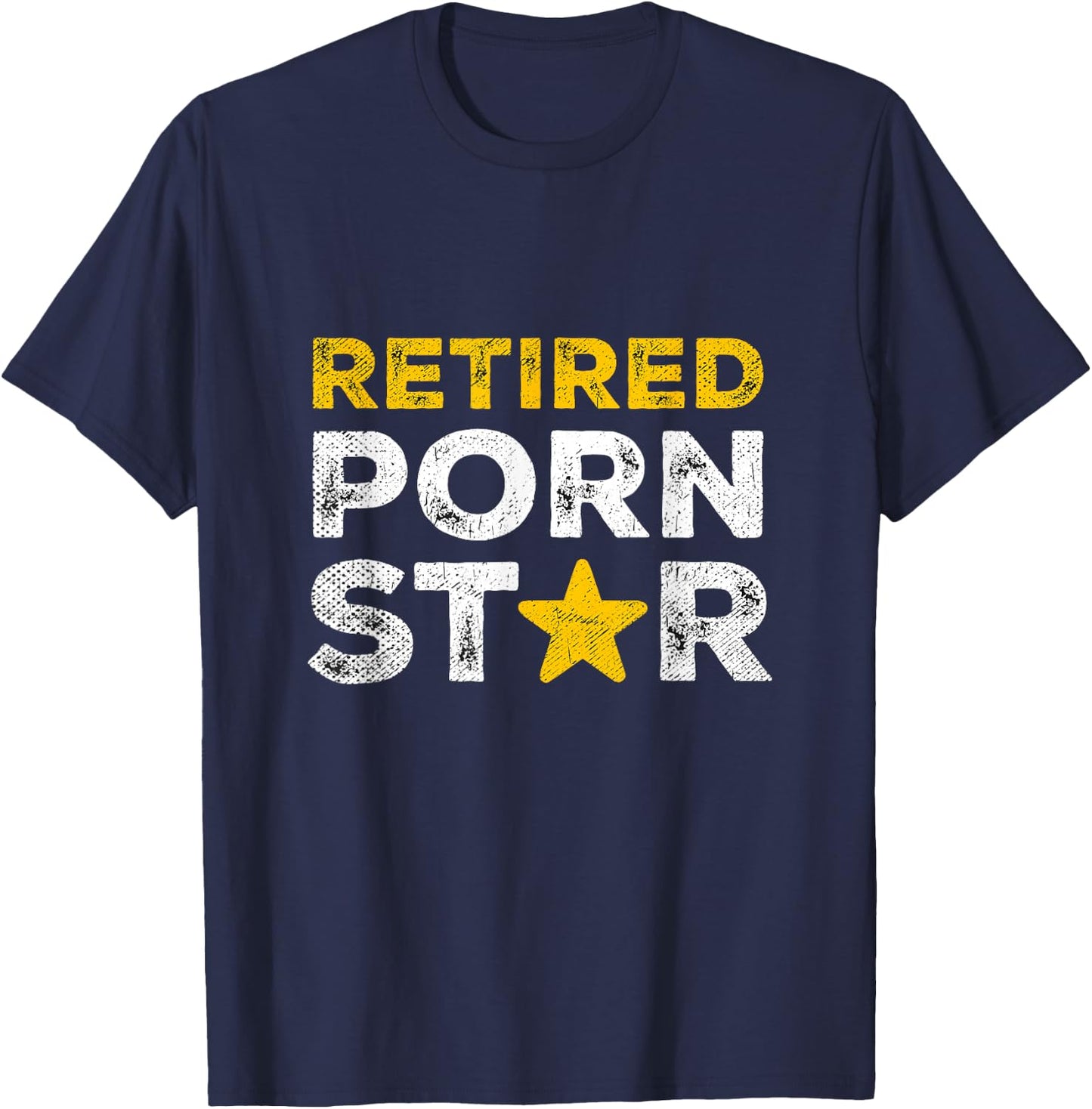 Retired Porn Star Naughty Joke Adult Humor Retirement T-Shirt - T-Shirt | Navy