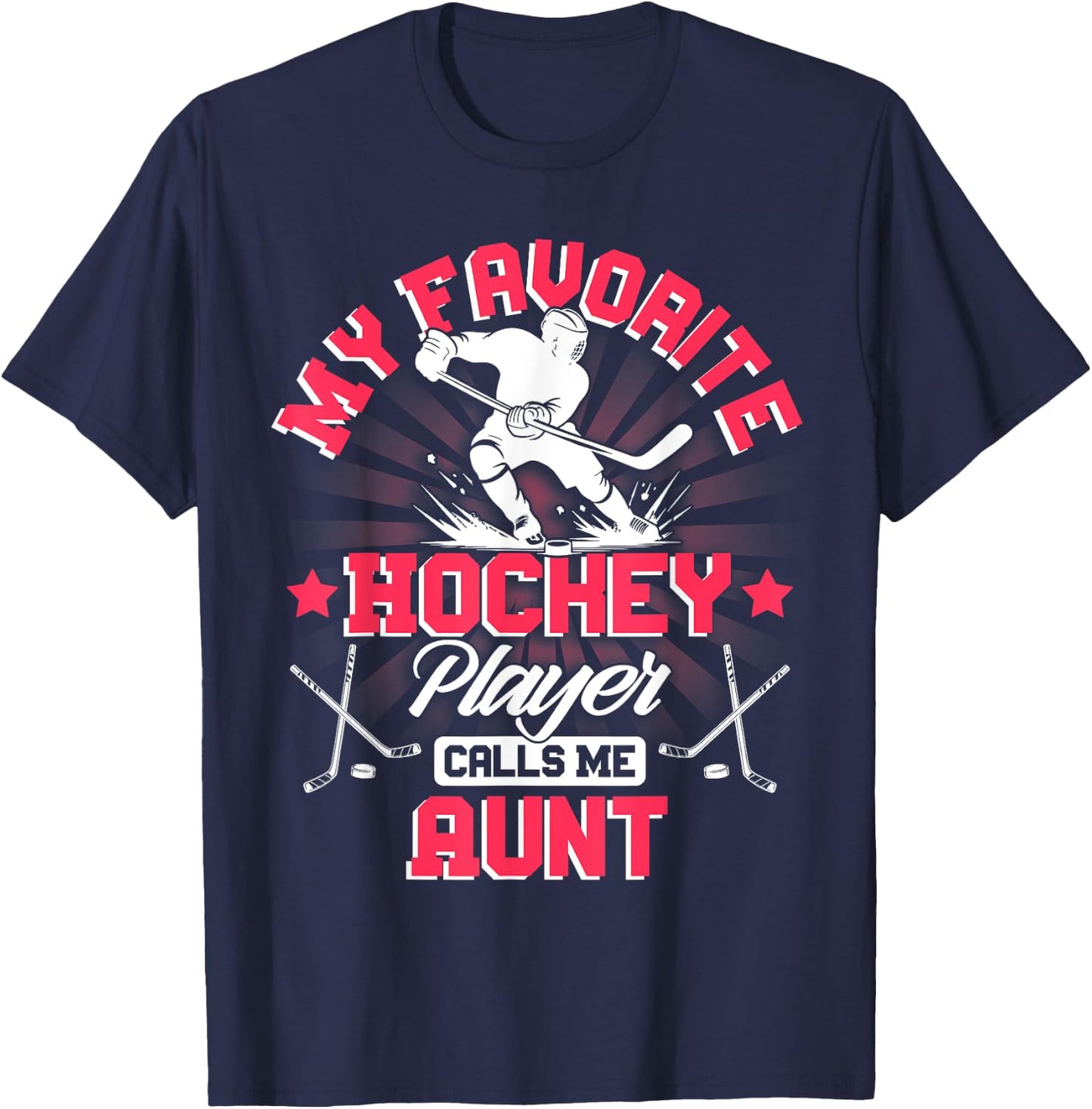 Hockey Player Ice My Favorite Hockey Player Calls Me Aunt T-Shirt - T-Shirt | Navy