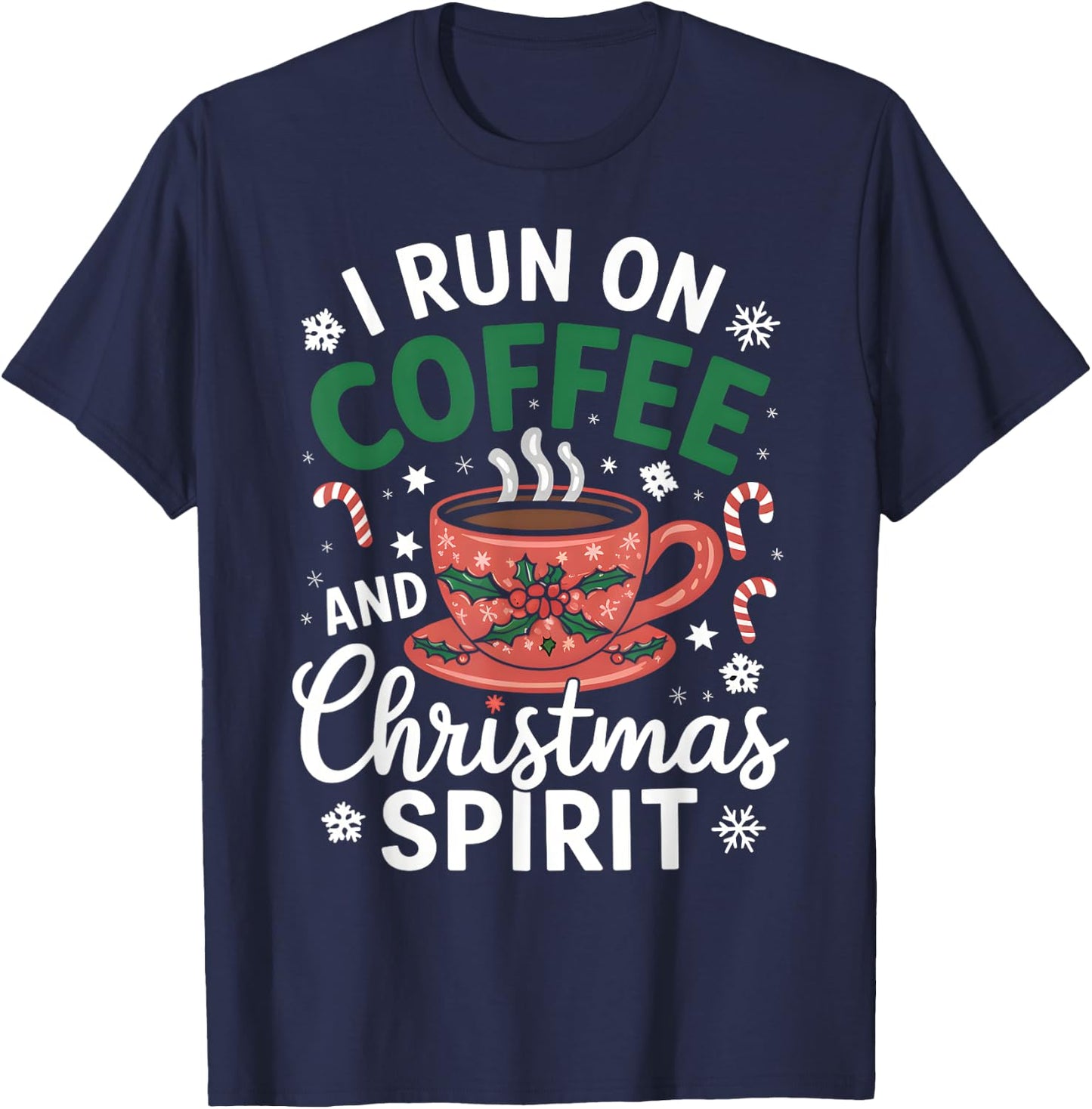 I Run on Coffee and Christmas Spirit Funny Holiday Outfit T-Shirt - T-Shirt | Navy