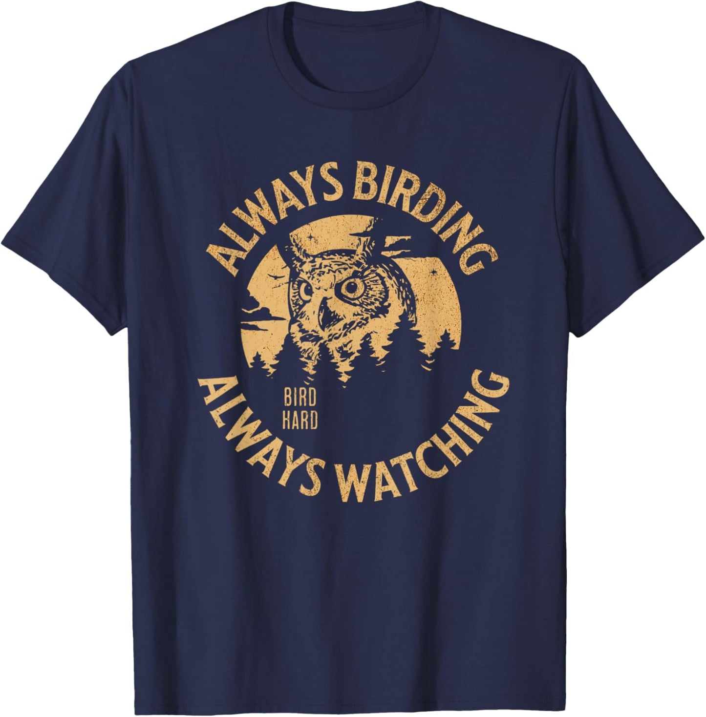 Always Birding Bird Watching Design for Owl Lovers T-Shirt - T-Shirt | Navy