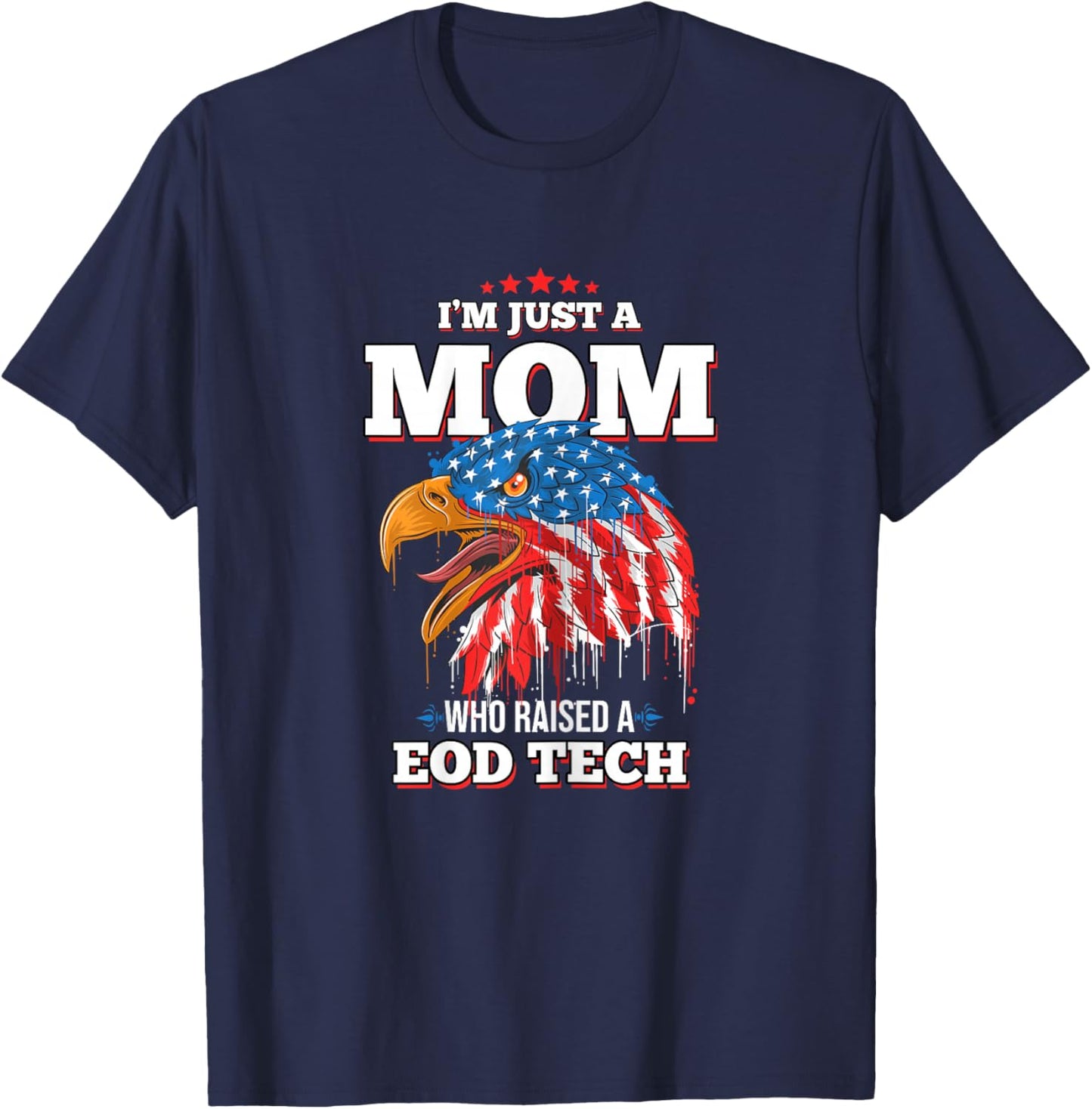 I'm Just A Mom Who Raised A EOD Tech EOD Techs T-Shirt - T-Shirt | Navy