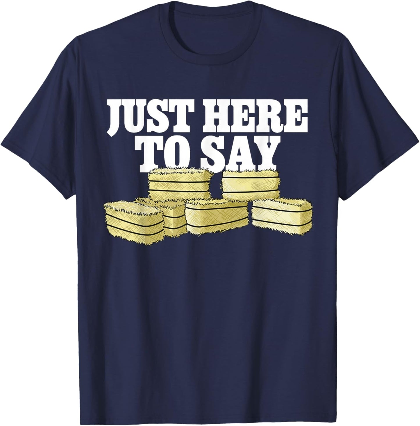 Farmer Pun Here To Say Hay Farming T-Shirt - T-Shirt | Navy