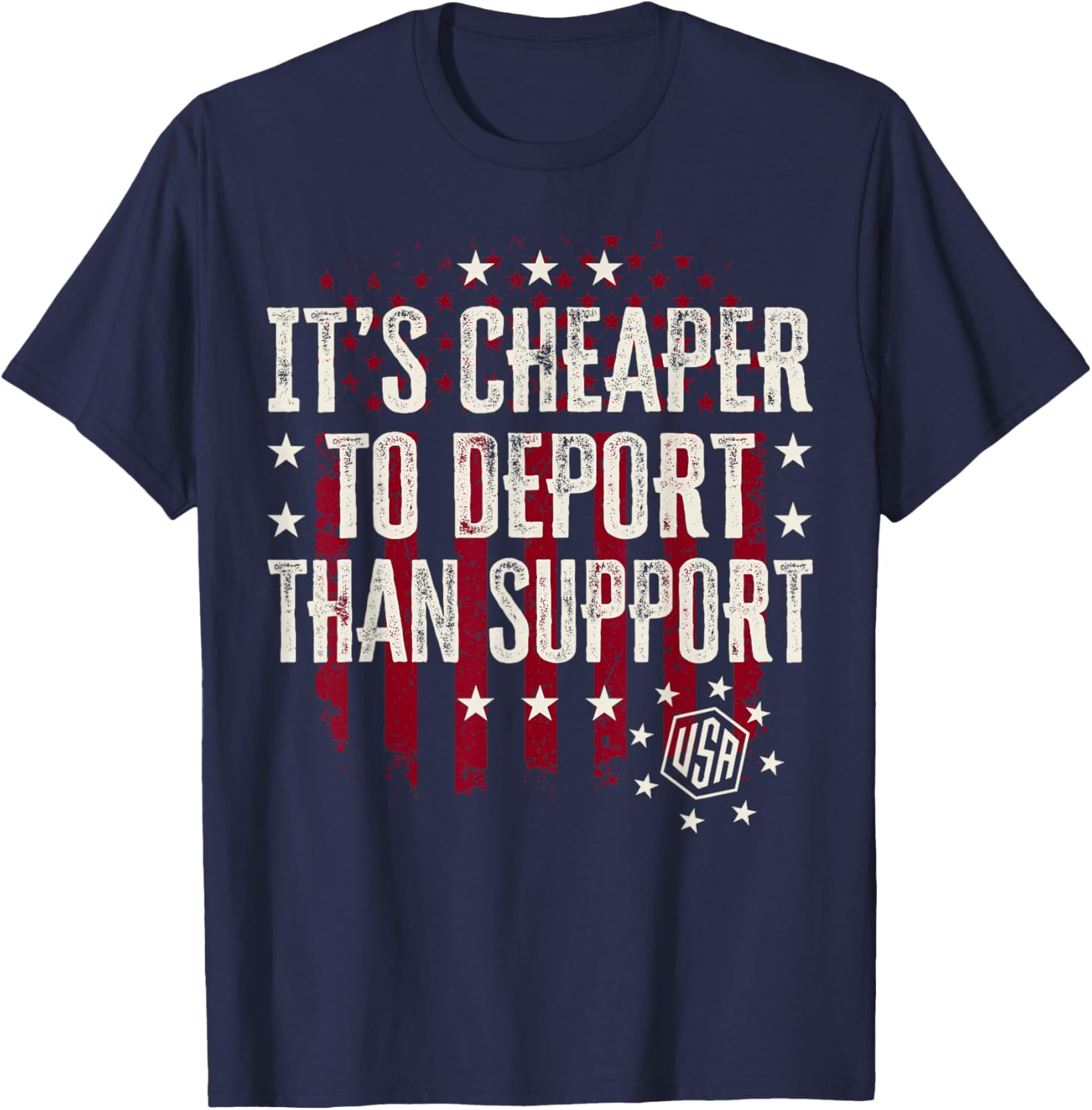 It's Cheaper To Deport Than Support T-Shirt - T-Shirt | Navy