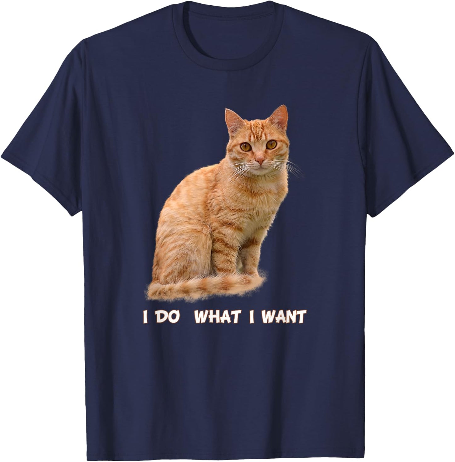 I Make What I Want Funny Orange Tabby Cat Lovers T-Shirt - T-Shirt | Navy