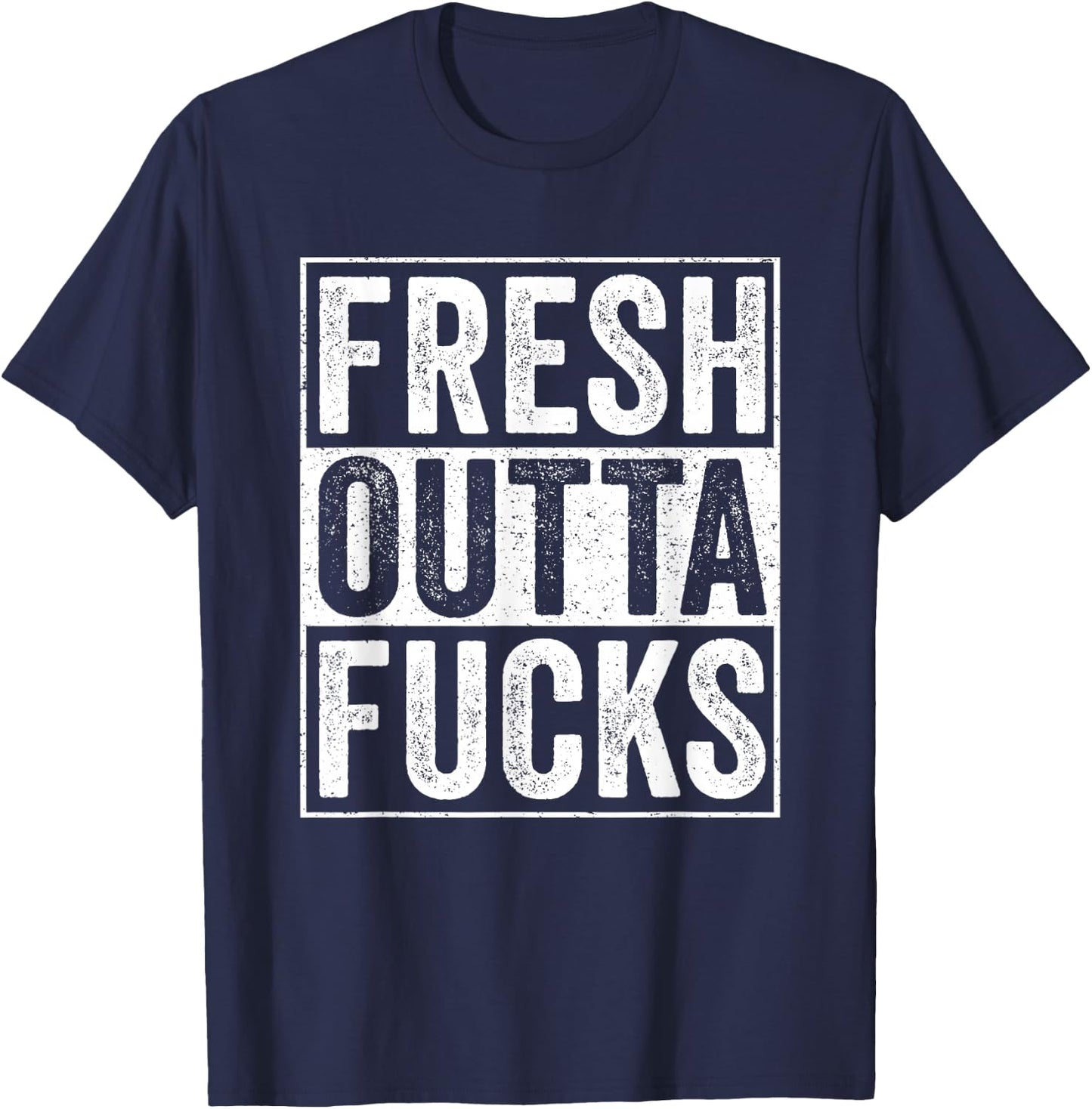 Straight Outta Fucks No Fucks To Give Adult Vulgar Funny T-Shirt - T-Shirt | Navy