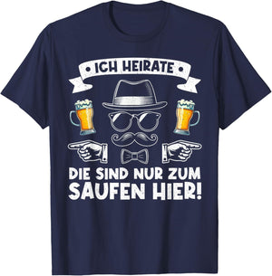 Ich Heirate Die Sind Nur Zum Saufen Hier Der Bräutigam T-Shirt - T-Shirt | Navy