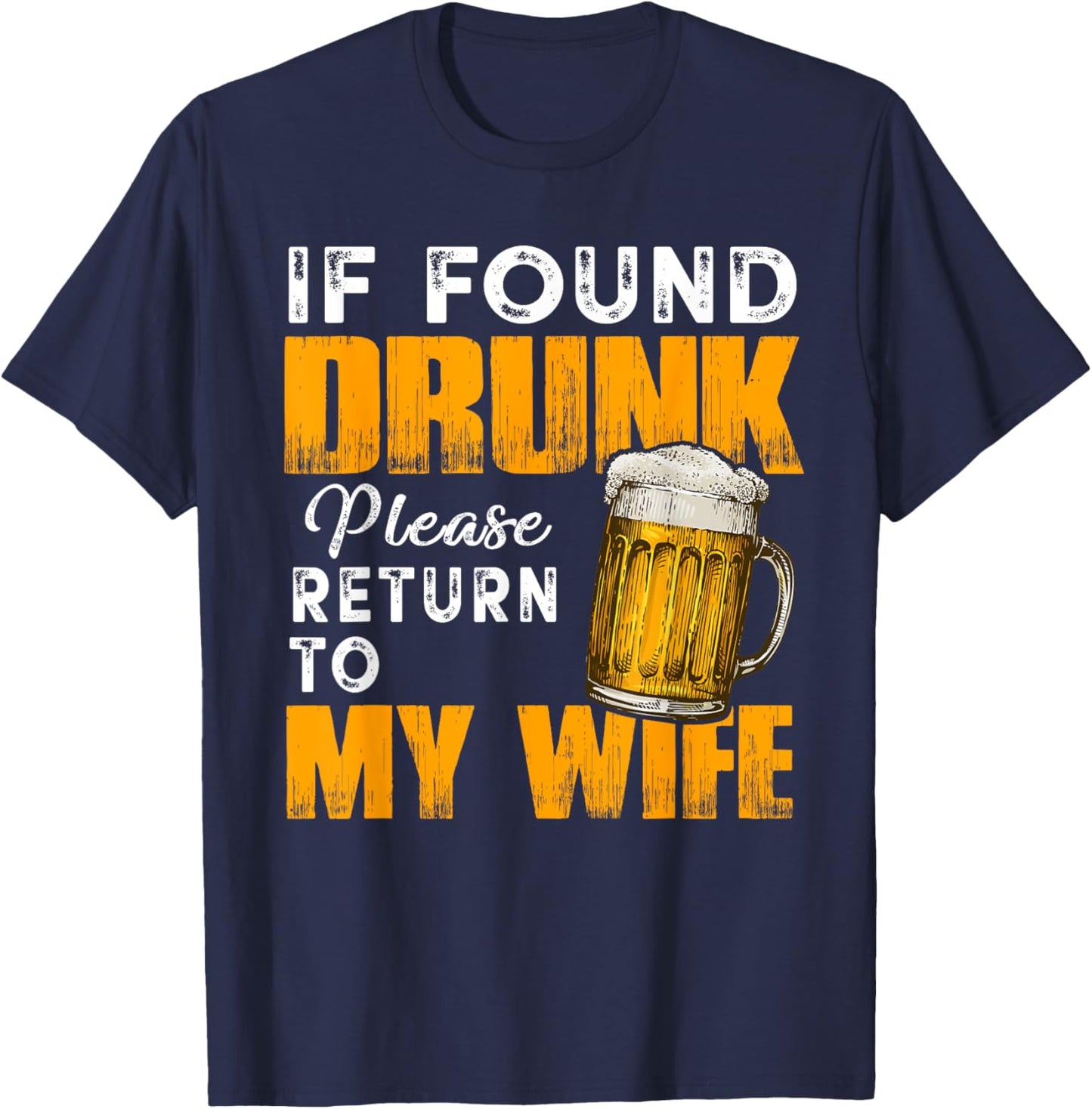 Husband If Found Drunk Return To Wife Funny Drinking T-Shirt - T-Shirt | Navy