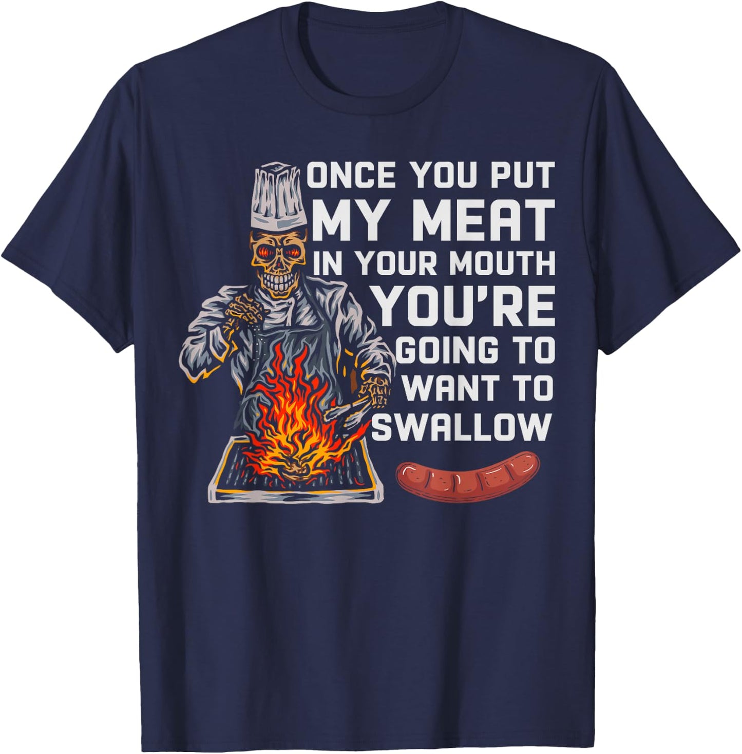 Once You Put My Meat In Your Mouth Funny BBQ Chef T-Shirt - T-Shirt | Navy
