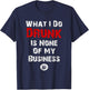 What I do drunk is NONE of MY Business , Beer Shirts T-Shirt - T-Shirt | Navy