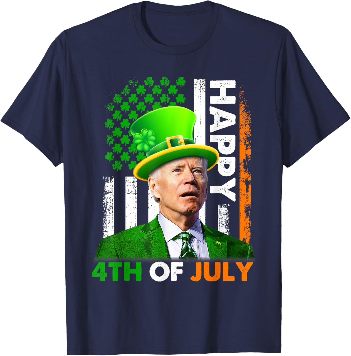 Funny Joe Biden St Patricks Day Happy 4th Of July US Flag T-Shirt - T-Shirt | Navy