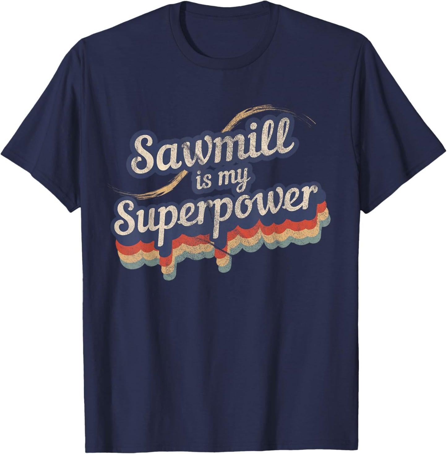 Sawmill Is My Superpower Design Sawmill T-Shirt - T-Shirt | Navy