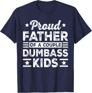 Funny Father's Day Proud Father of a Couple Dumbass Kids T-Shirt - T-Shirt | Navy
