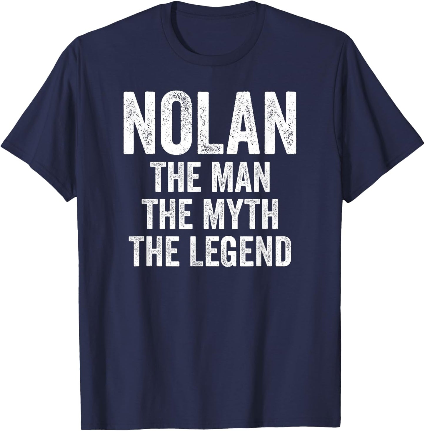 Nolan The Man The Myth The Legend Shirt First Name Nolan T-Shirt - T-Shirt | Navy