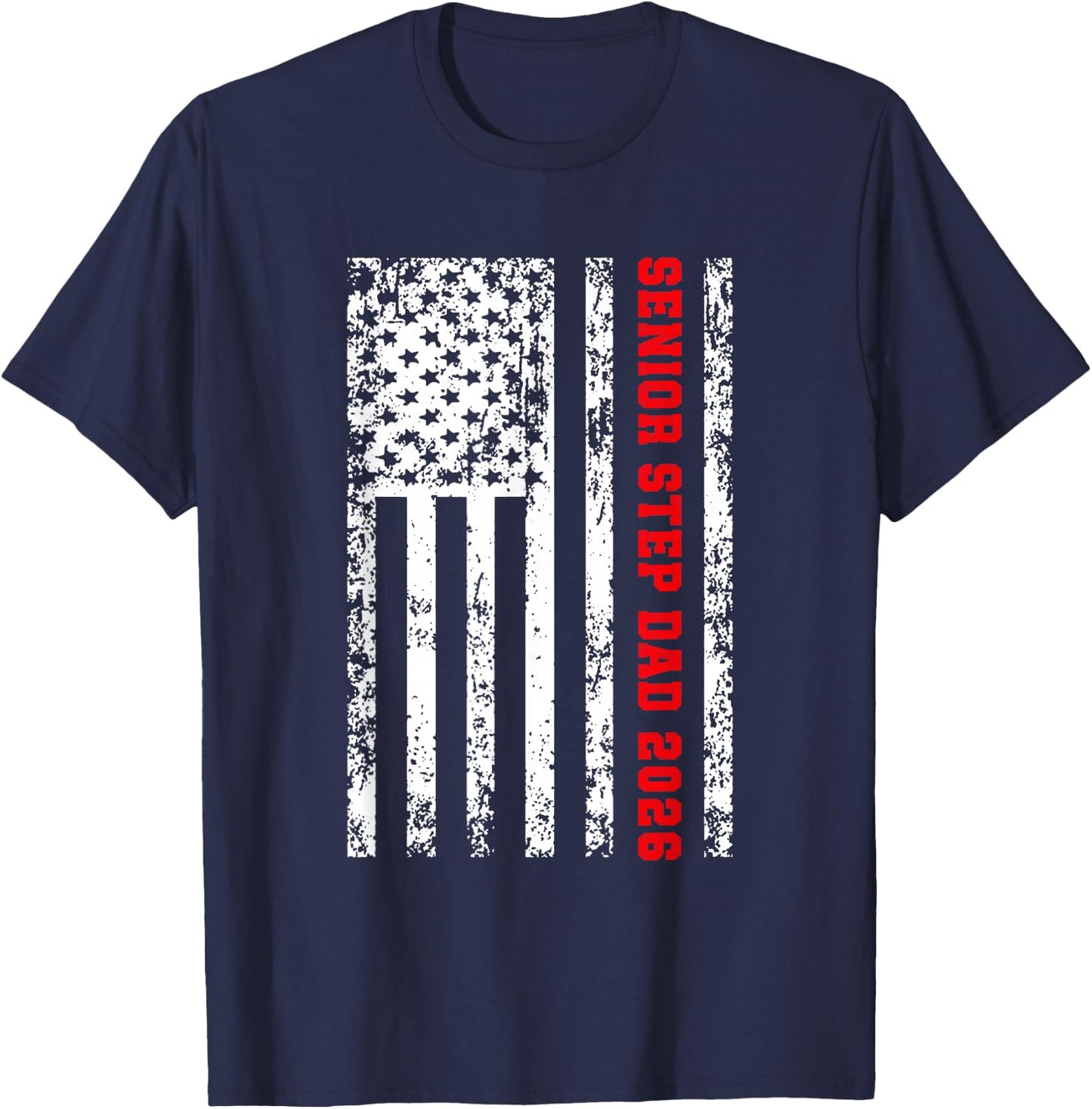 Proud Step Dad Of A 2026 Senior Papa Class Of 2026 Step Dad T-Shirt - T-Shirt | Navy