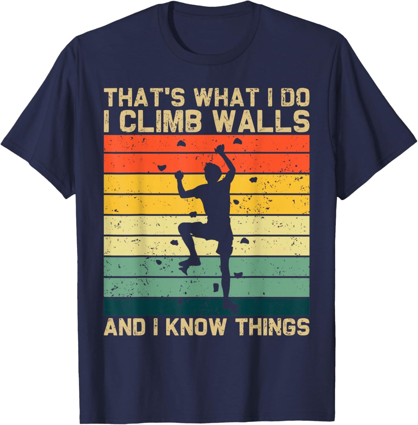 I Climb Walls And Know Things Retro Climbing Rock Men Boys T-Shirt - T-Shirt | Navy