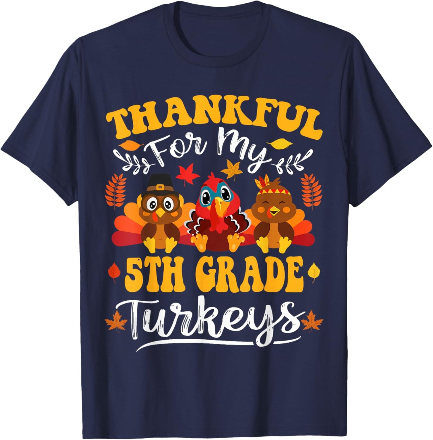 Thankful For My 5th Grade Turkeys Thanksgiving Teacher Fall T-Shirt - T-Shirt | Navy