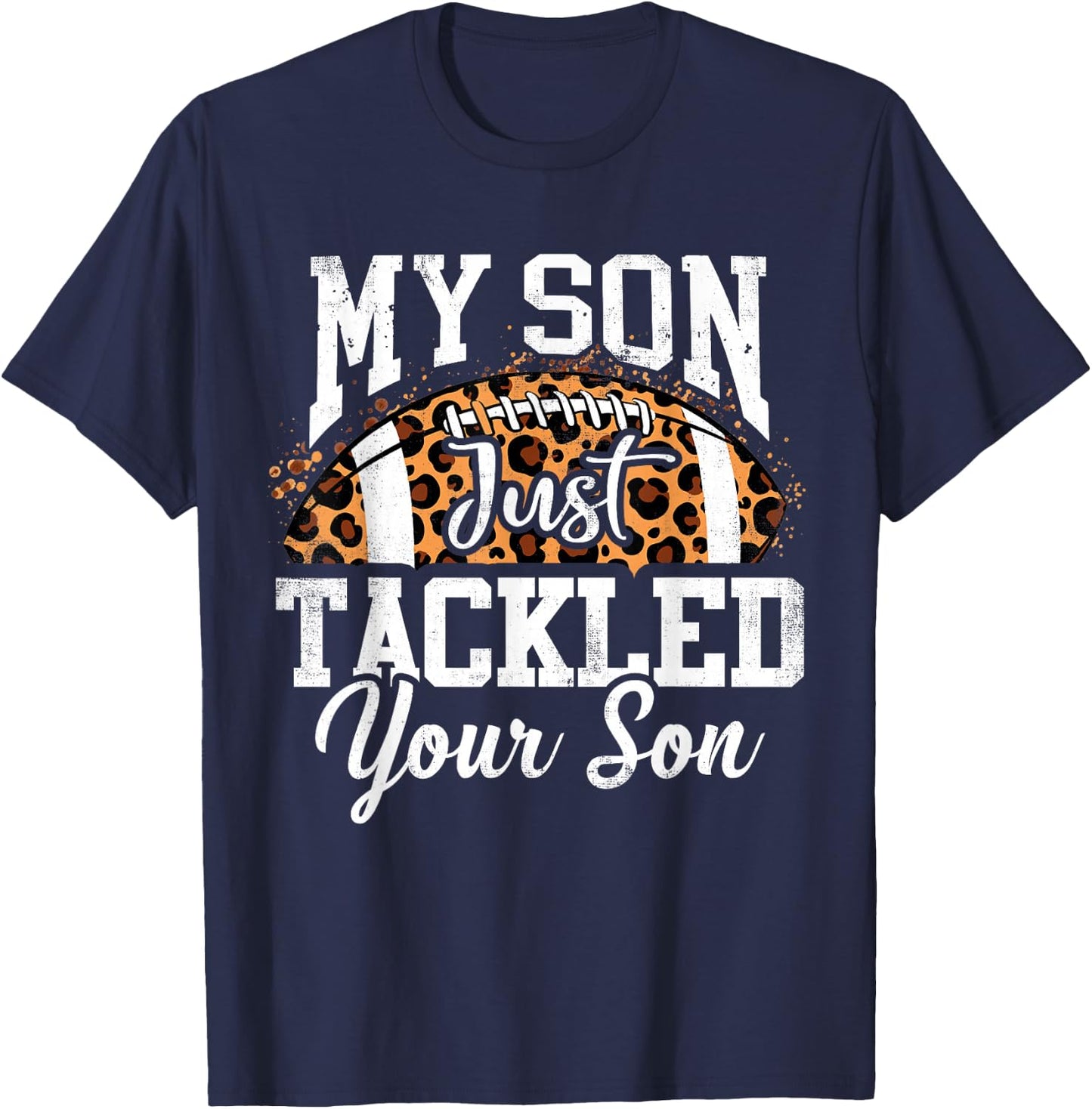 My Son Just Tackled Your Son Football Lover T-Shirt - T-Shirt | Navy