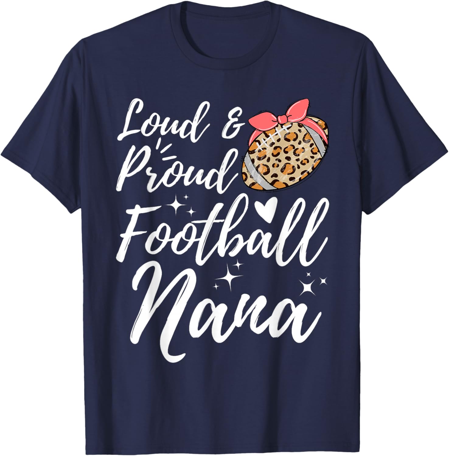 Leopard Loud Proud Football Nana Family Player Biggest Fan T-Shirt - T-Shirt | Navy