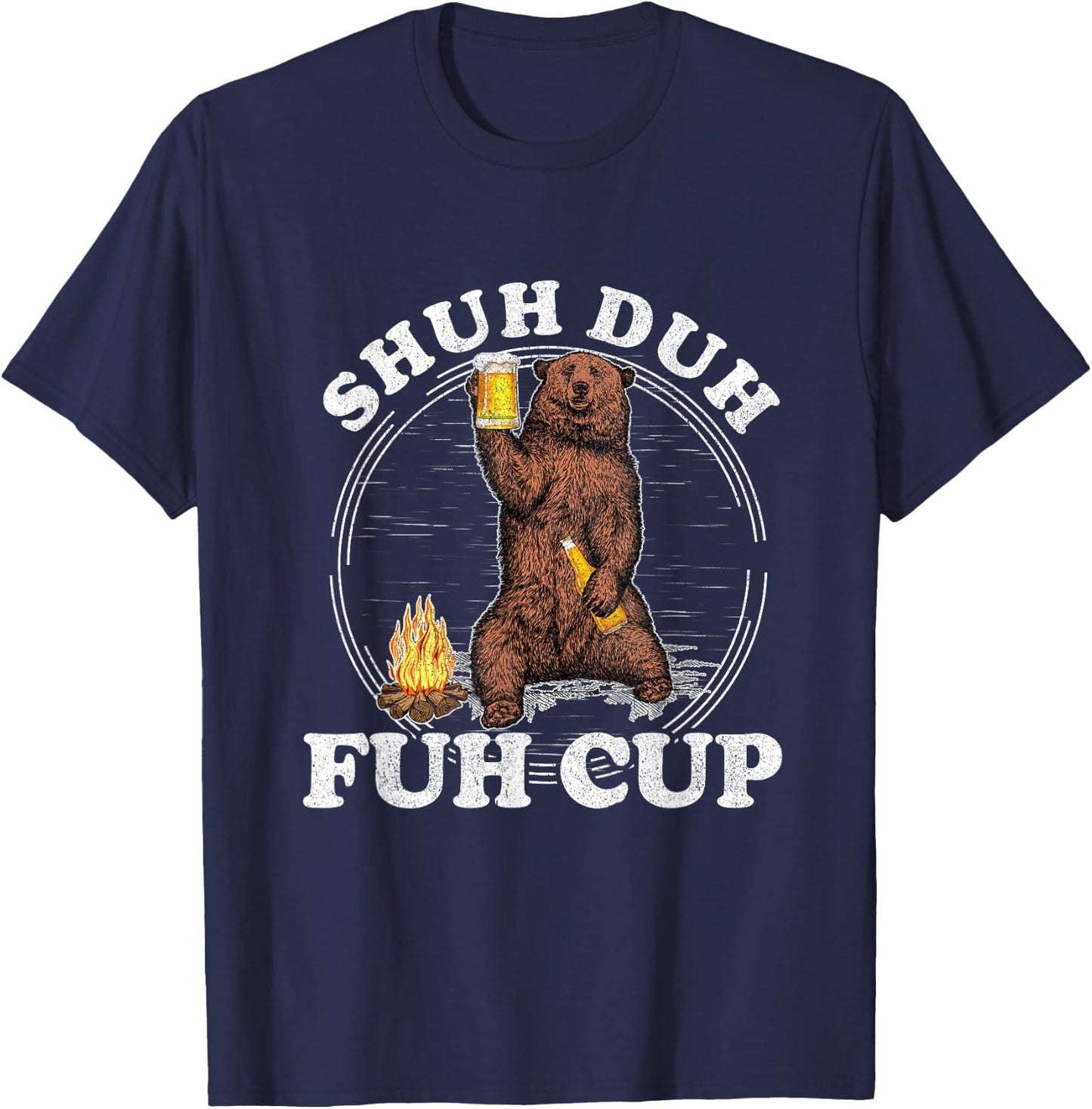 Shuh Duh Fuh Cup Bear Drinking Beer Camping T-Shirt - T-Shirt | Navy