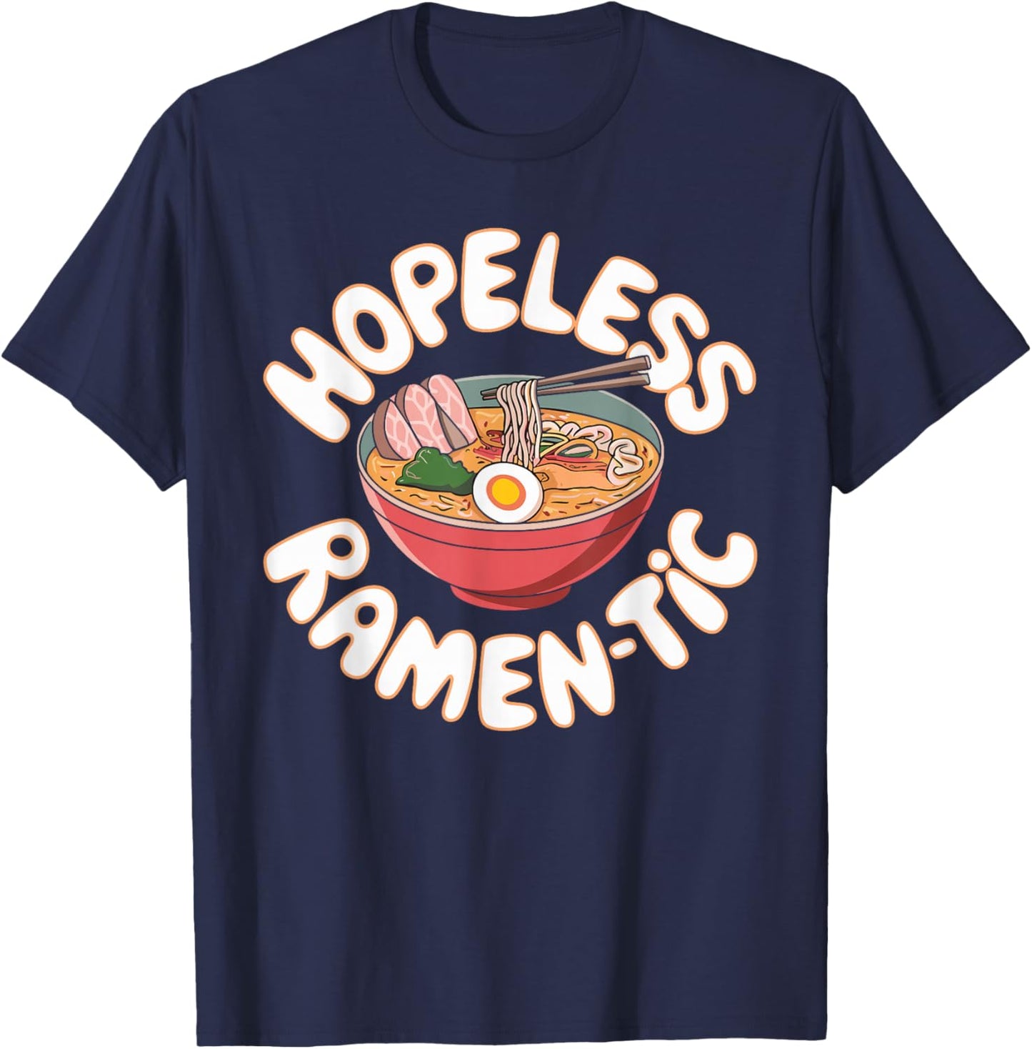 Hopeless Ramen Tic Quirky Ramen T Shirt for Foodies T-Shirt - T-Shirt | Navy