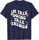 Retro Groovy Im Trix Doing Trix Things Funny Mother's Day T-Shirt - T-Shirt | Navy