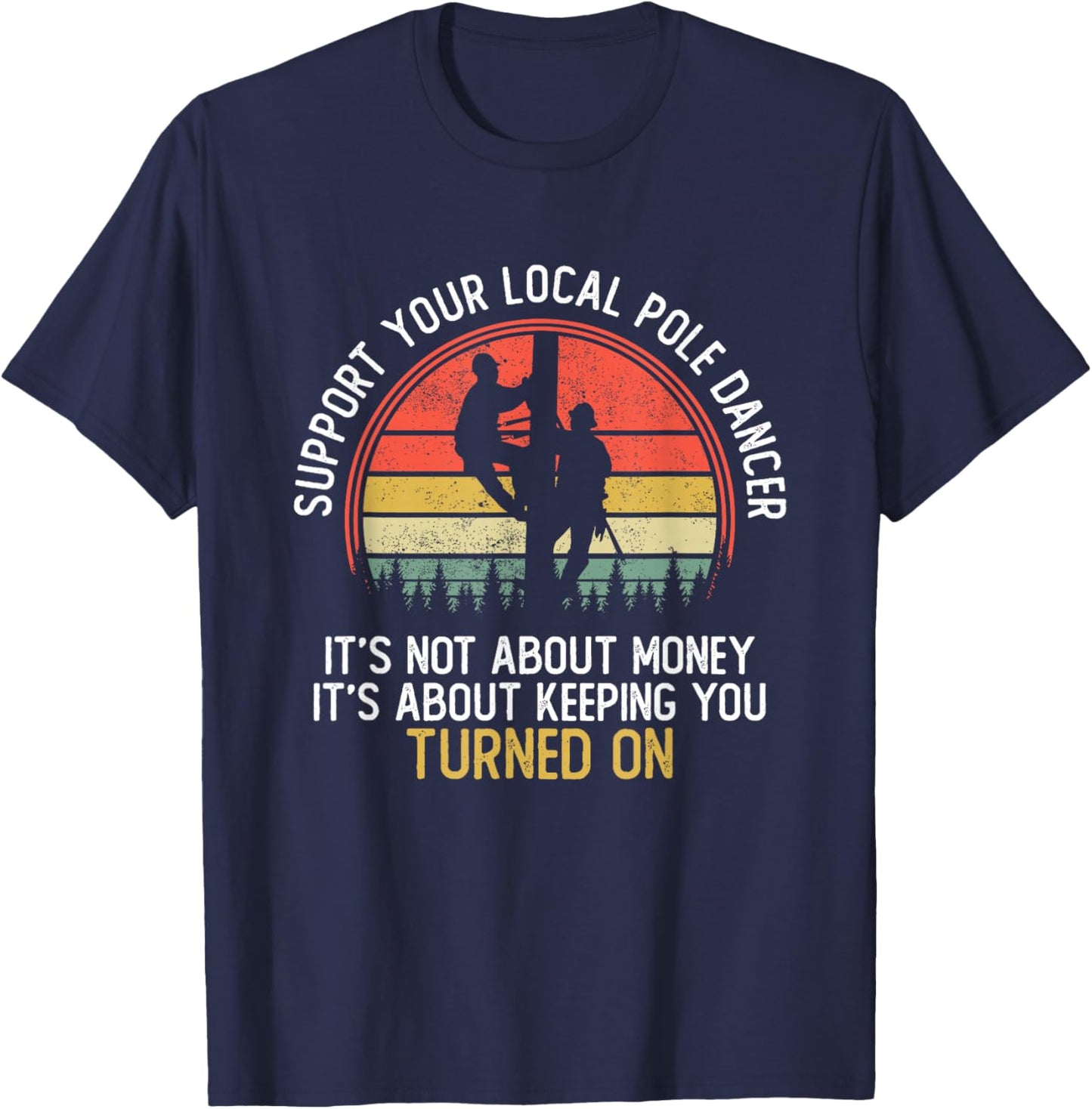 Pole Dance Shirts Funny Lineman Gift Electrician T-Shirt - T-Shirt | Navy