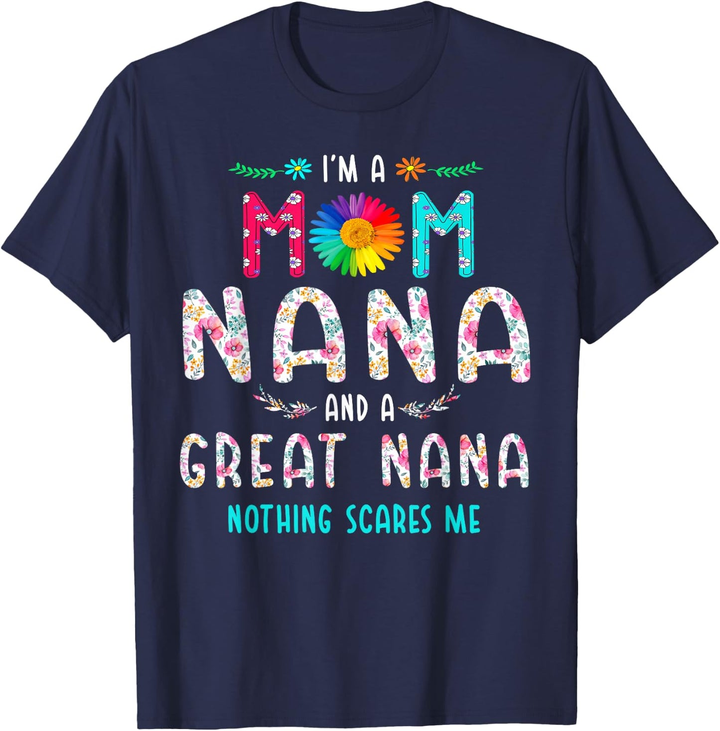 I'm A Mom Nana and A Great Nana Nothing Scares Me T-Shirt - T-Shirt | Navy